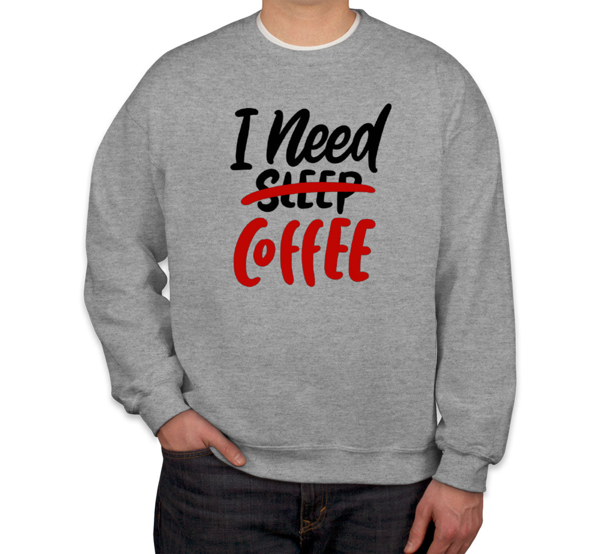 I Need Coffee Unisex Sweatshirt