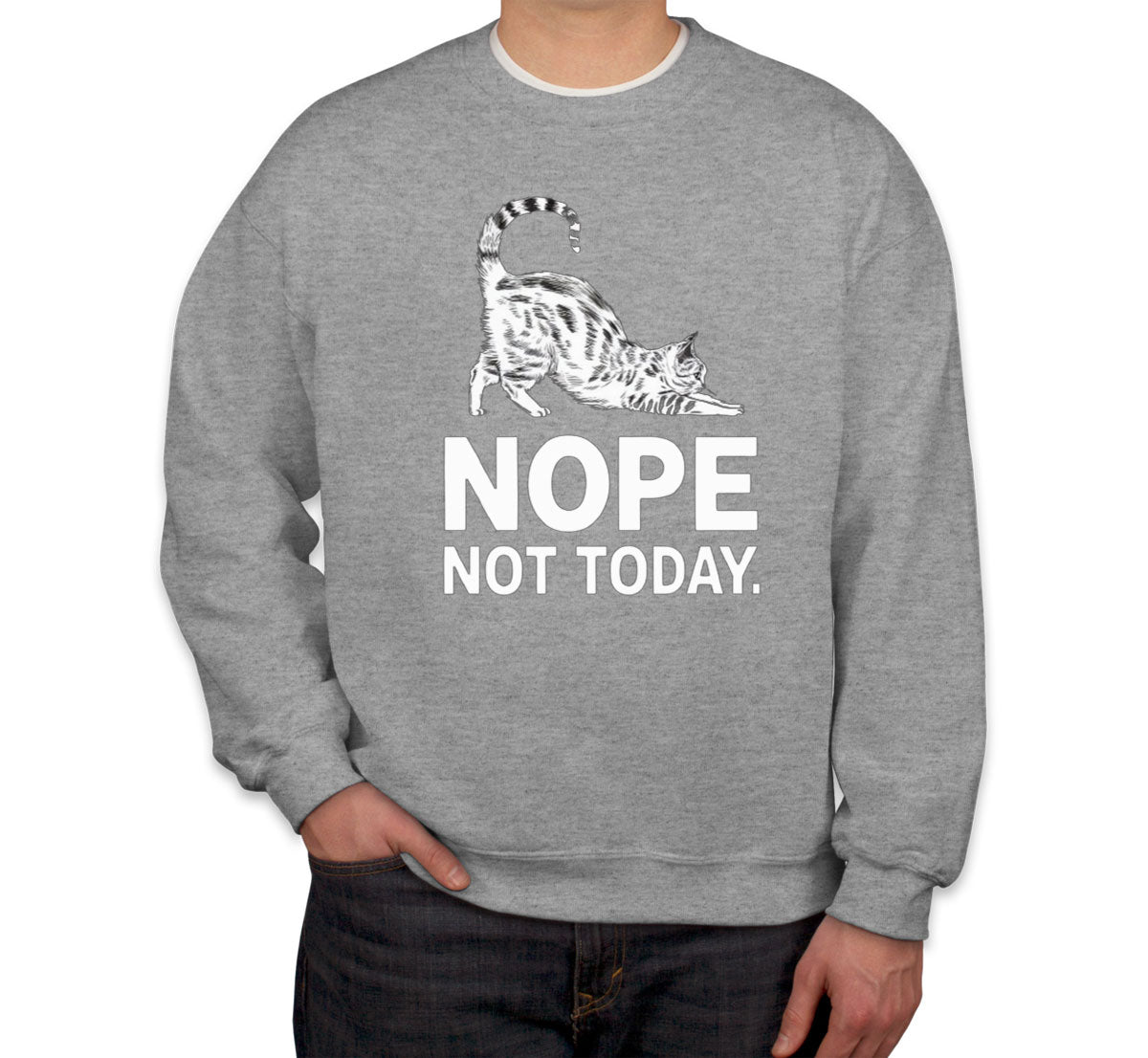 Nope Not Today Cat Unisex Sweatshirt