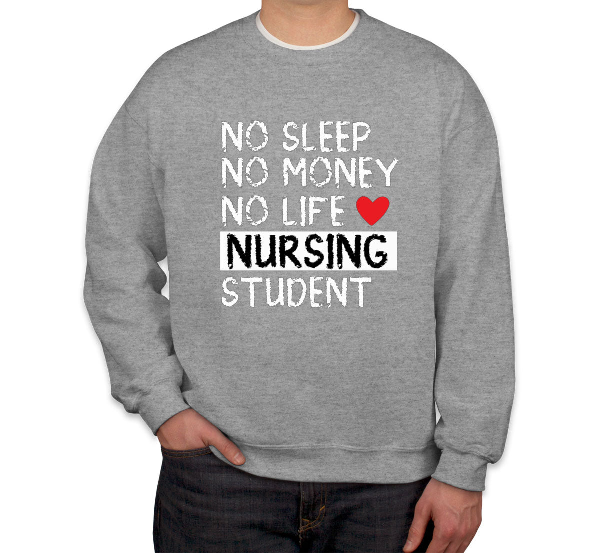 No Sleep No Money No Life Nursing Student Unisex Sweatshirt