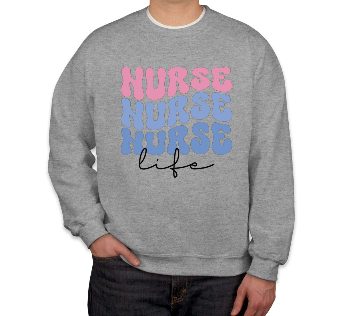 Nurse Life Unisex Sweatshirt