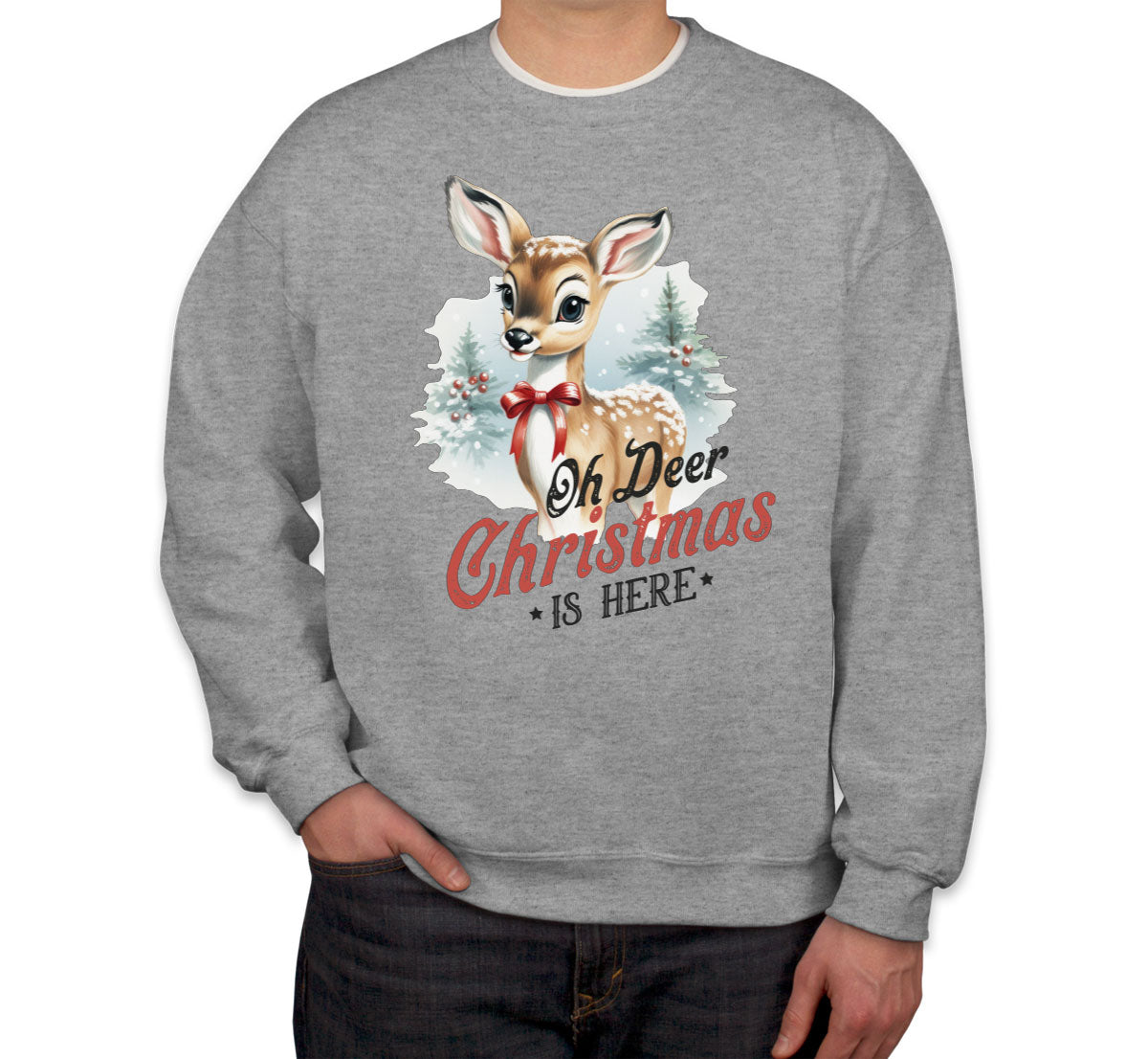 Oh Deer Christmas Here Unisex Sweatshirt