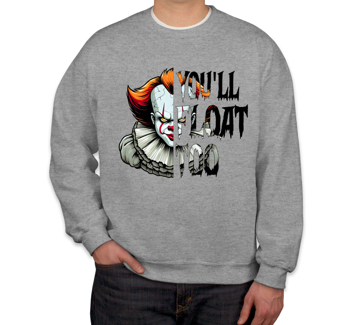 You'll Float Too Pennywise Halloween Unisex Sweatshirt
