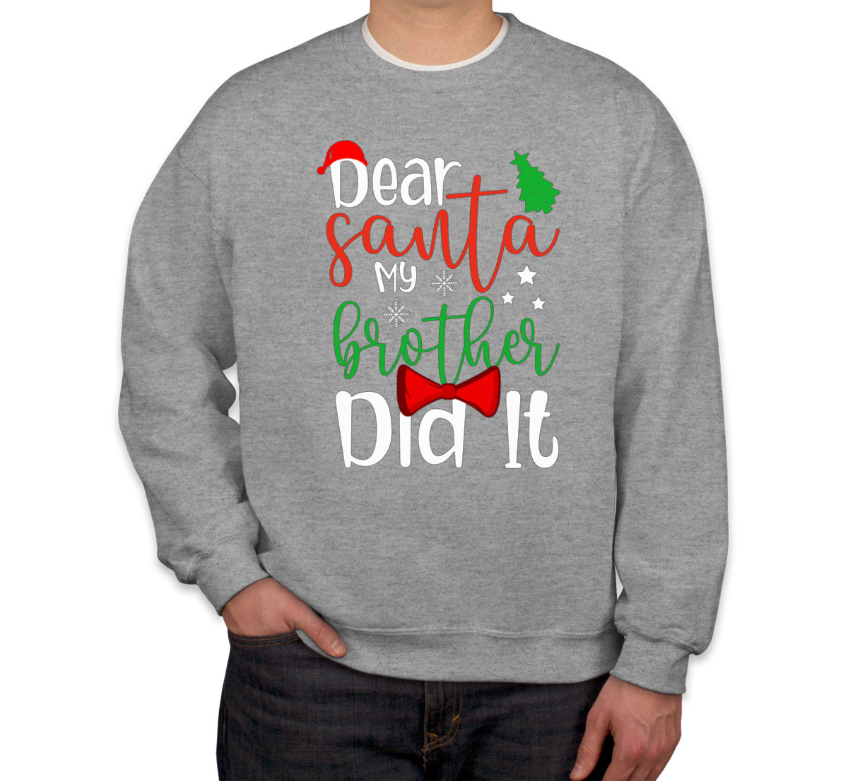 Dear Santa My Brother Did It Unisex Sweatshirt