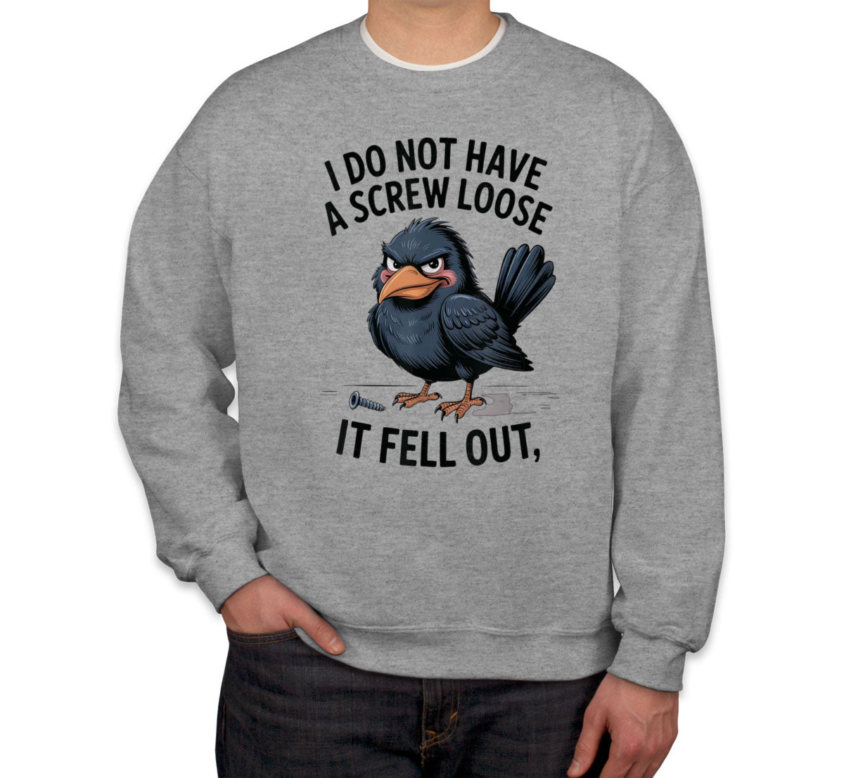 I Do Not Have A Screw Loose It Fell Out Unisex Sweatshirt