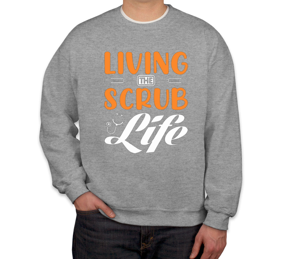 Living The Scrub Life Nurse Unisex Sweatshirt