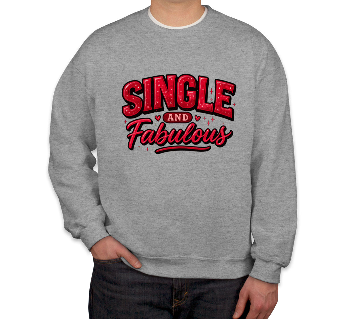 Single And Fabulous Valentine's Day Unisex Sweatshirt