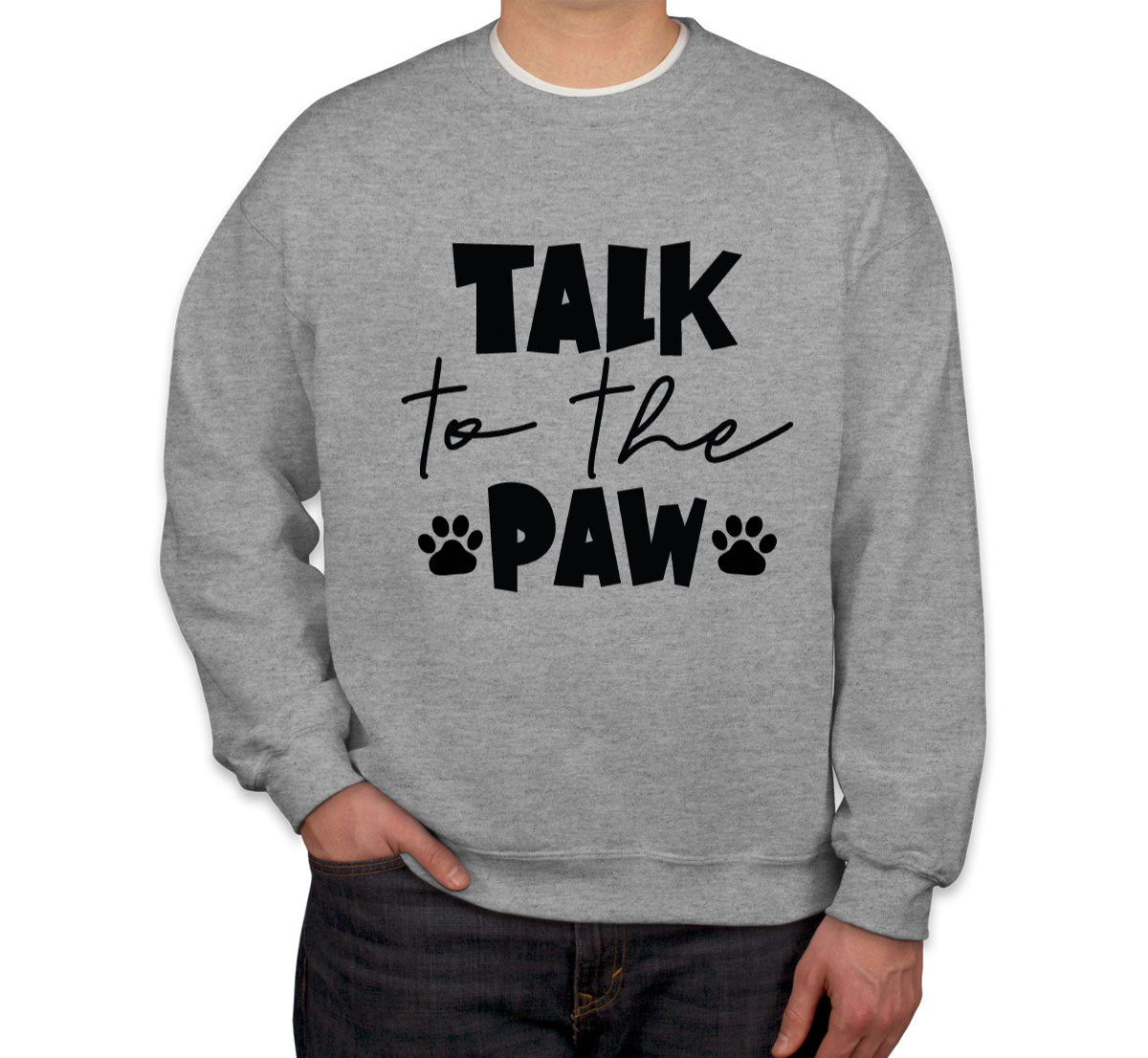 Talk To The Paw Unisex Sweatshirt