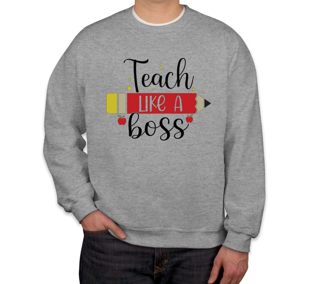 Teach Like A Boss Teacher Unisex Sweatshirt