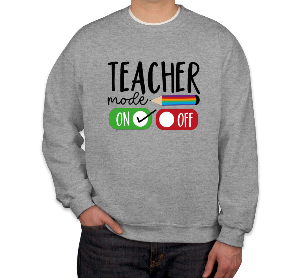 Teacher Mode On Unisex Sweatshirt