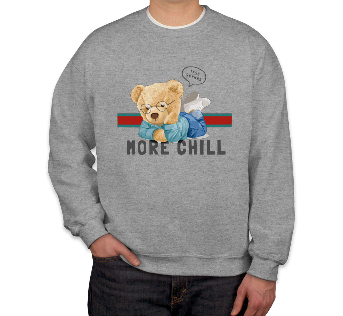 Teddy Bear Less Stress More Chill Unisex Sweatshirt