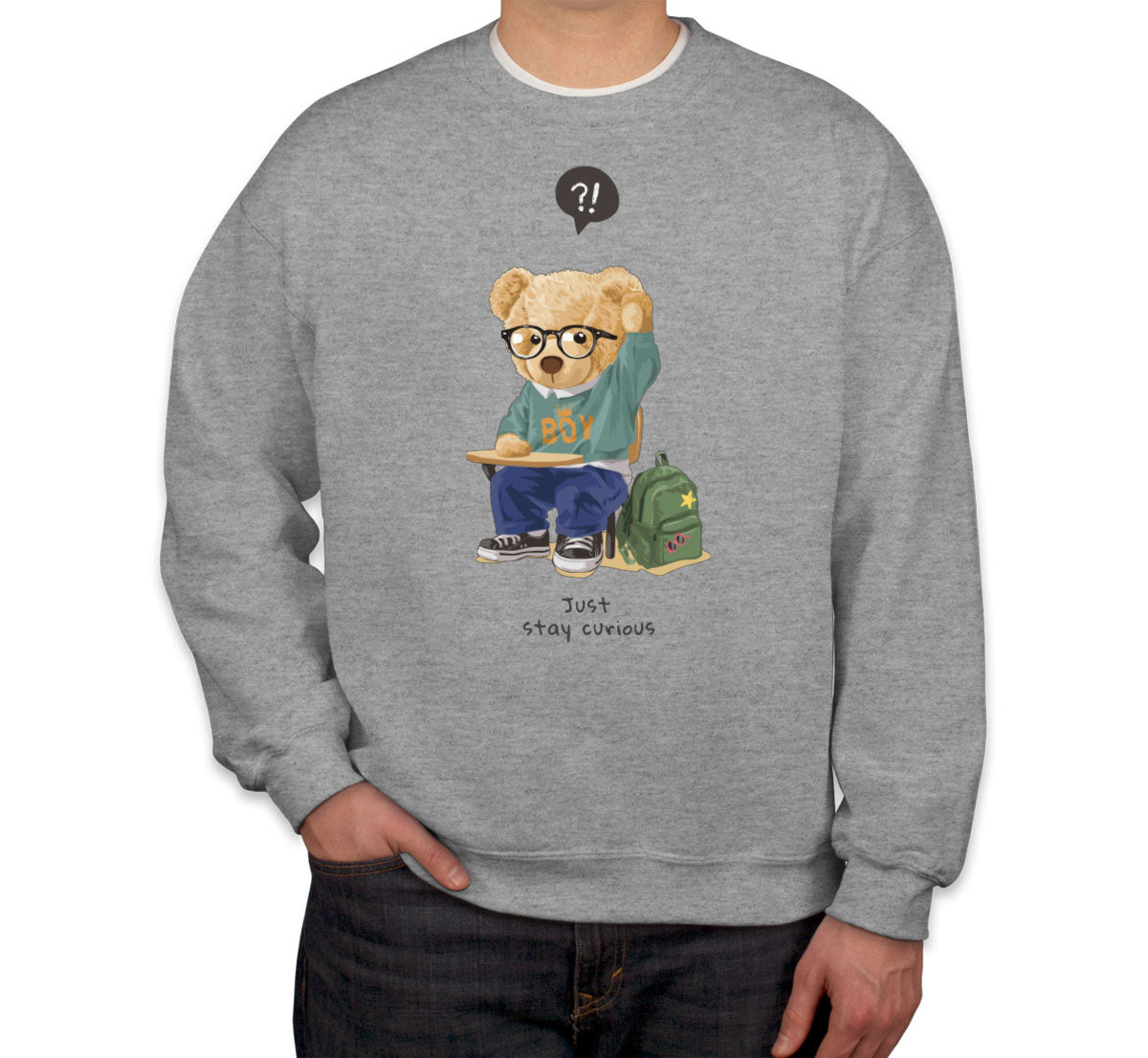 Teddy Bear Just Stay Curious Unisex Sweatshirt