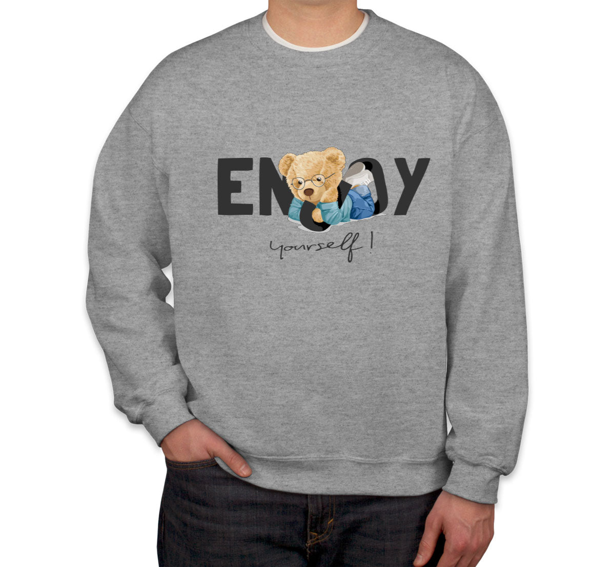 Teddy Bear Enjoy Yourself Unisex Sweatshirt