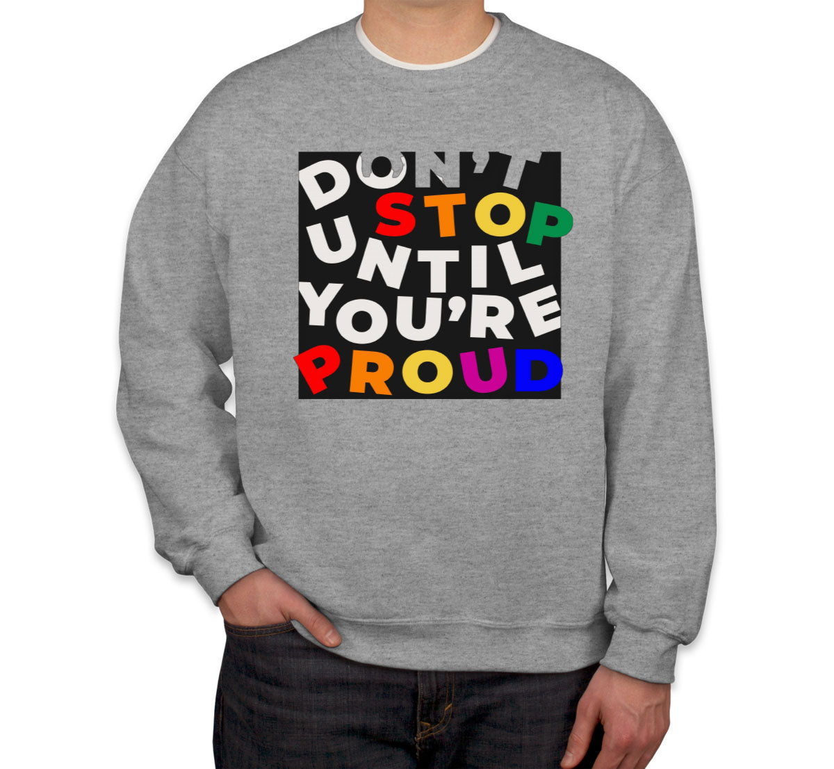 Don't Stop Until You're Proud Motivational Unisex Sweatshirt