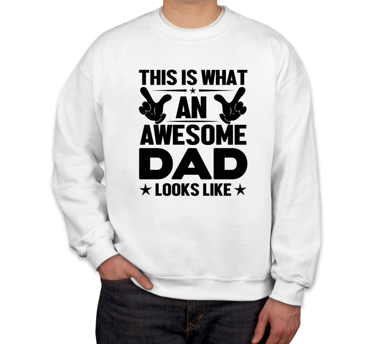 This Is What An Awesome Dad Looks Like Father's Day Unisex Sweatshirt