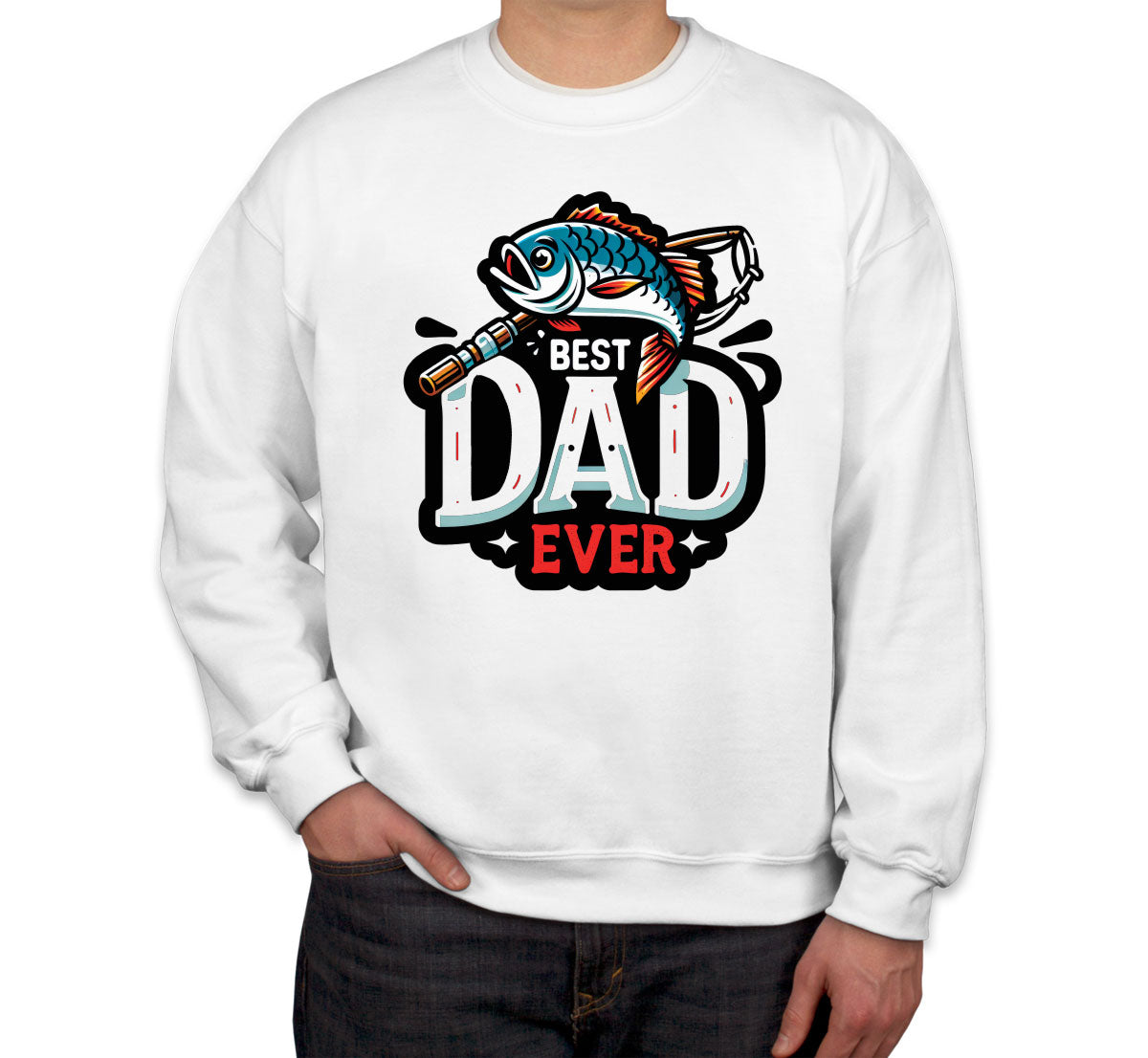 Best Dad Ever Fishing Father's Day Unisex Sweatshirt