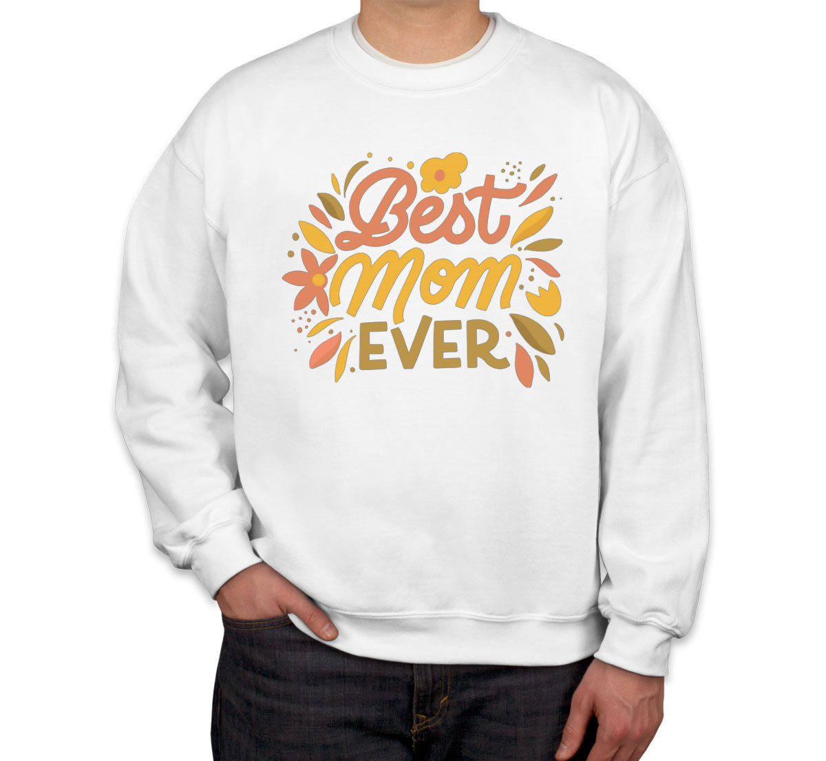 Best Mom Ever Unisex Sweatshirt