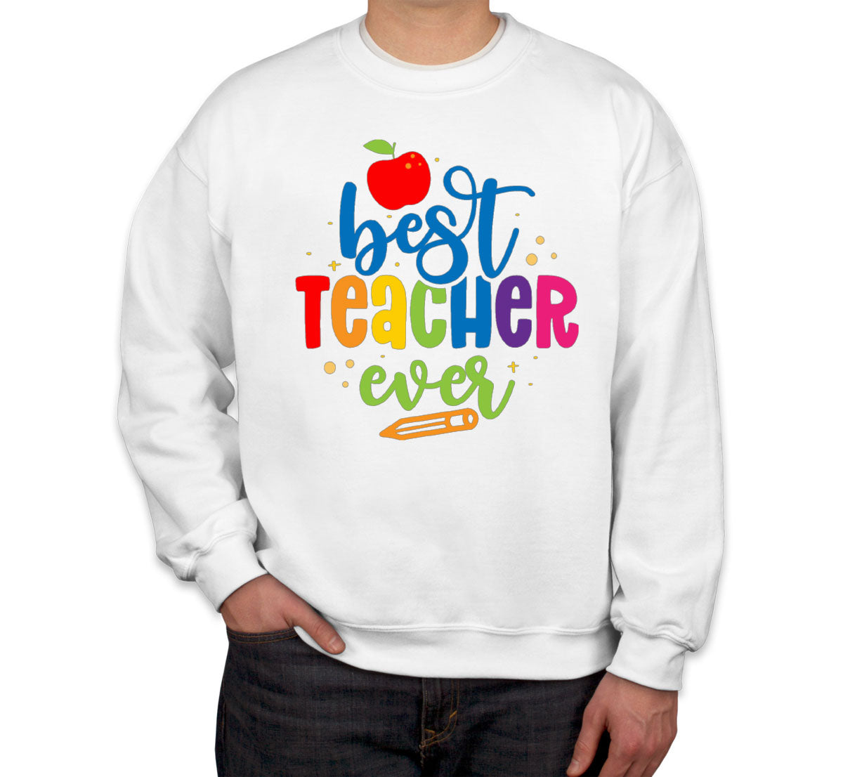 Best Teacher Ever Unisex Sweatshirt