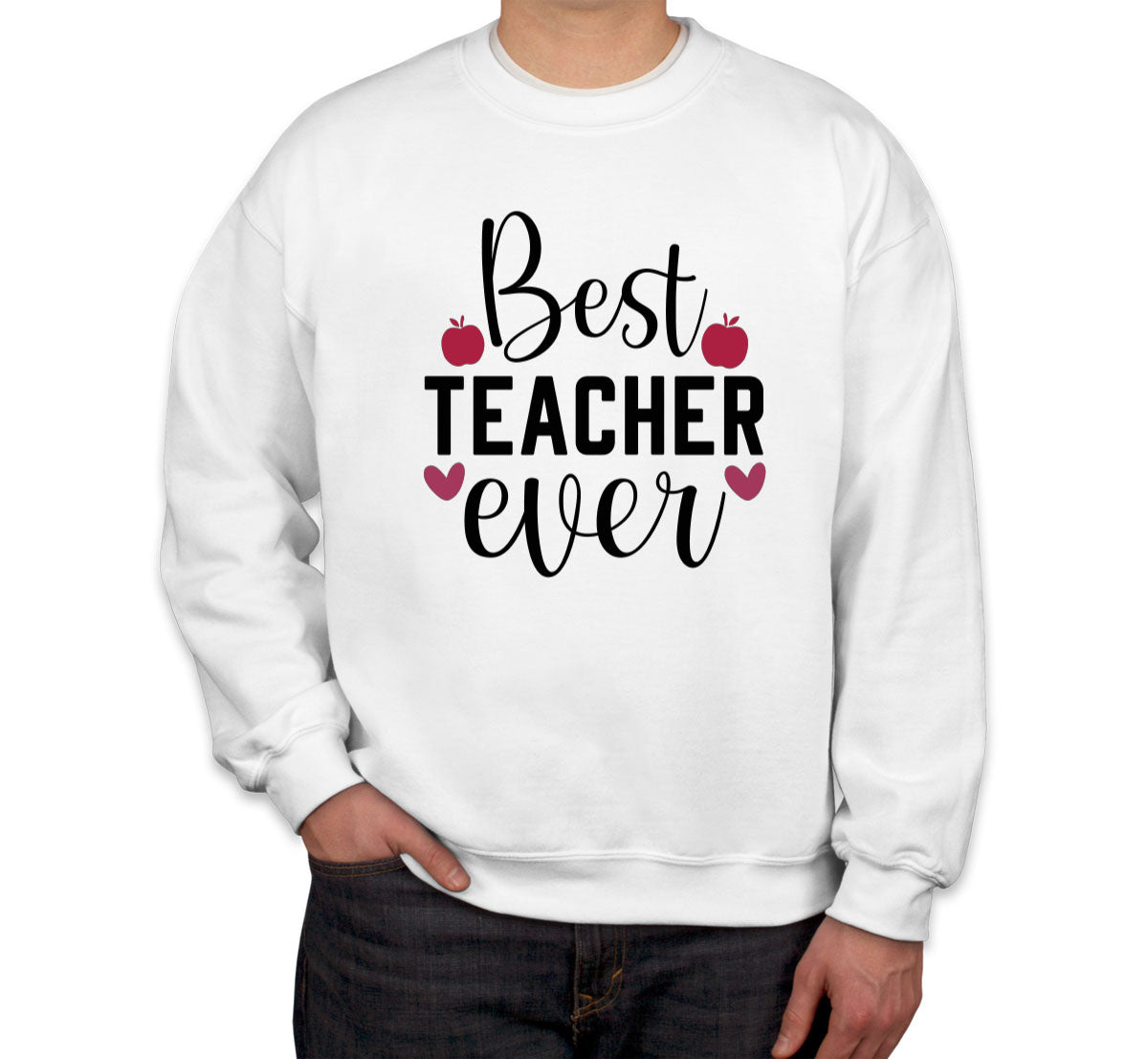 Best Teacher Ever Unisex Sweatshirt