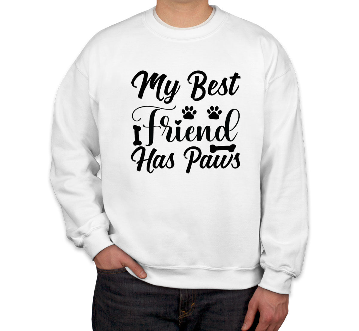 My Best Friend Has Paws Dog Unisex Sweatshirt