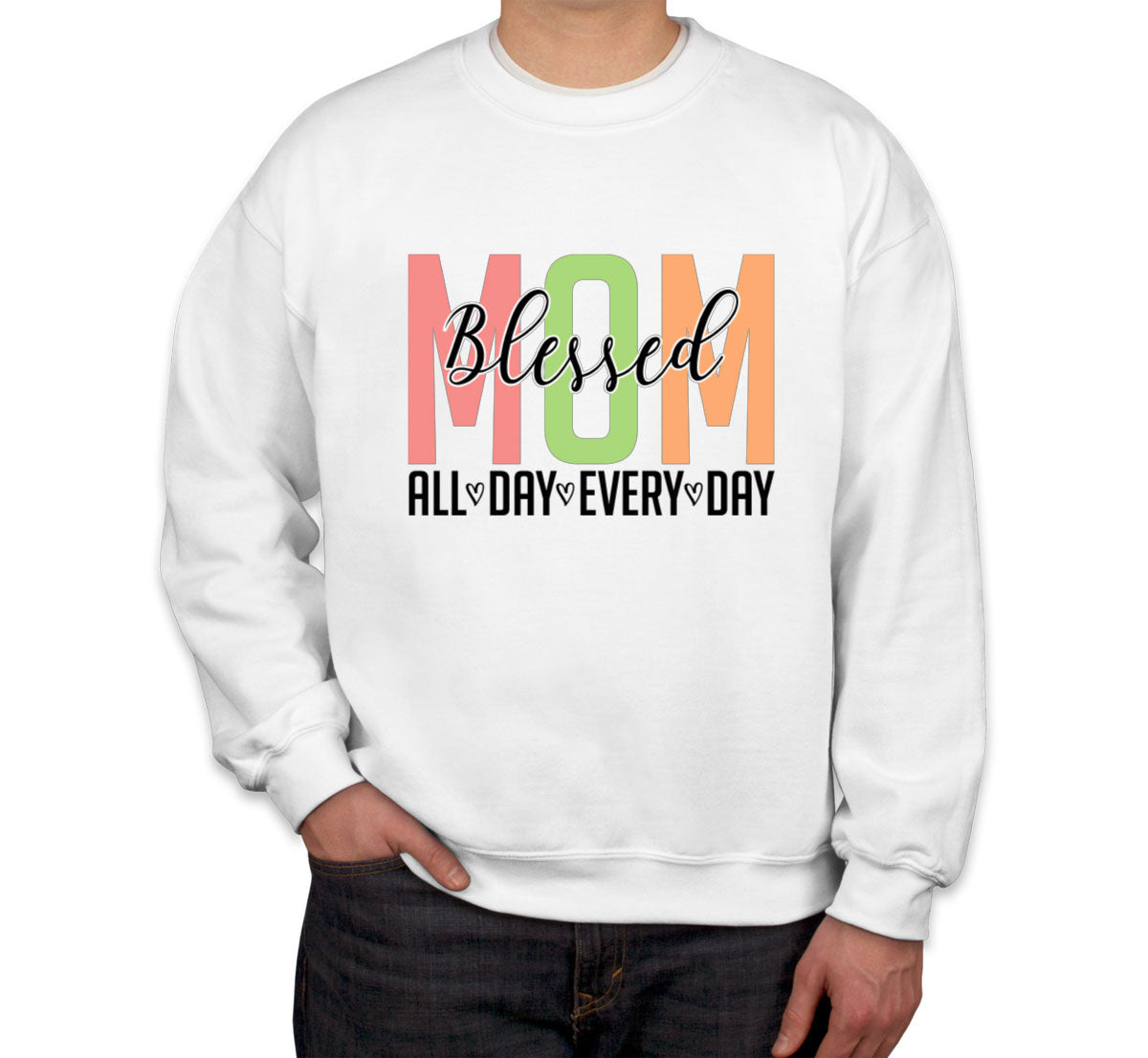 Blessed Mom All Day Every Day Mother's Day Unisex Sweatshirt