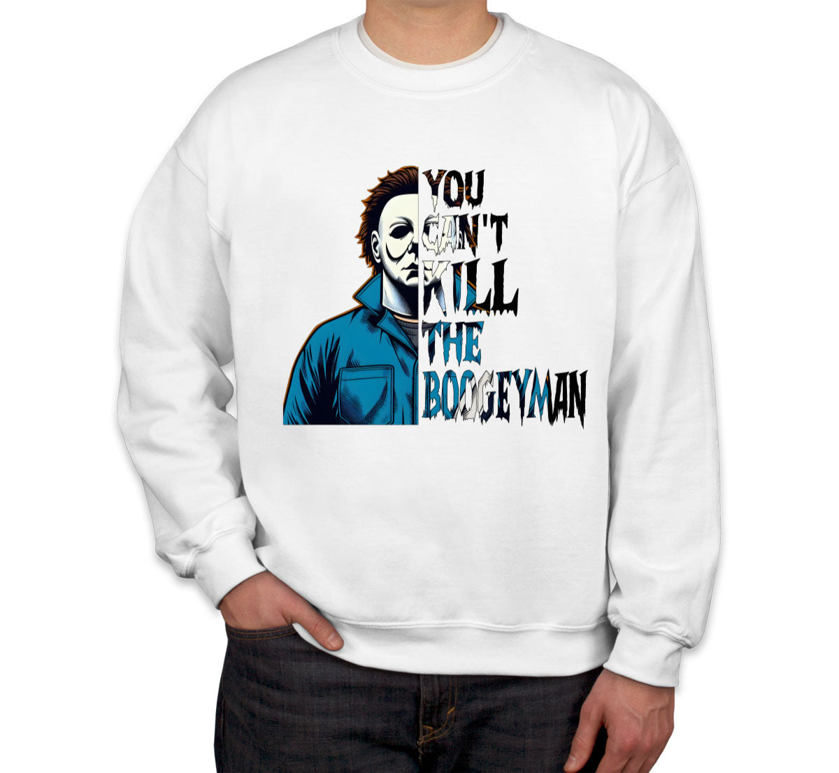 You Can't Kill The Boogeyman Halloween Unisex Sweatshirt