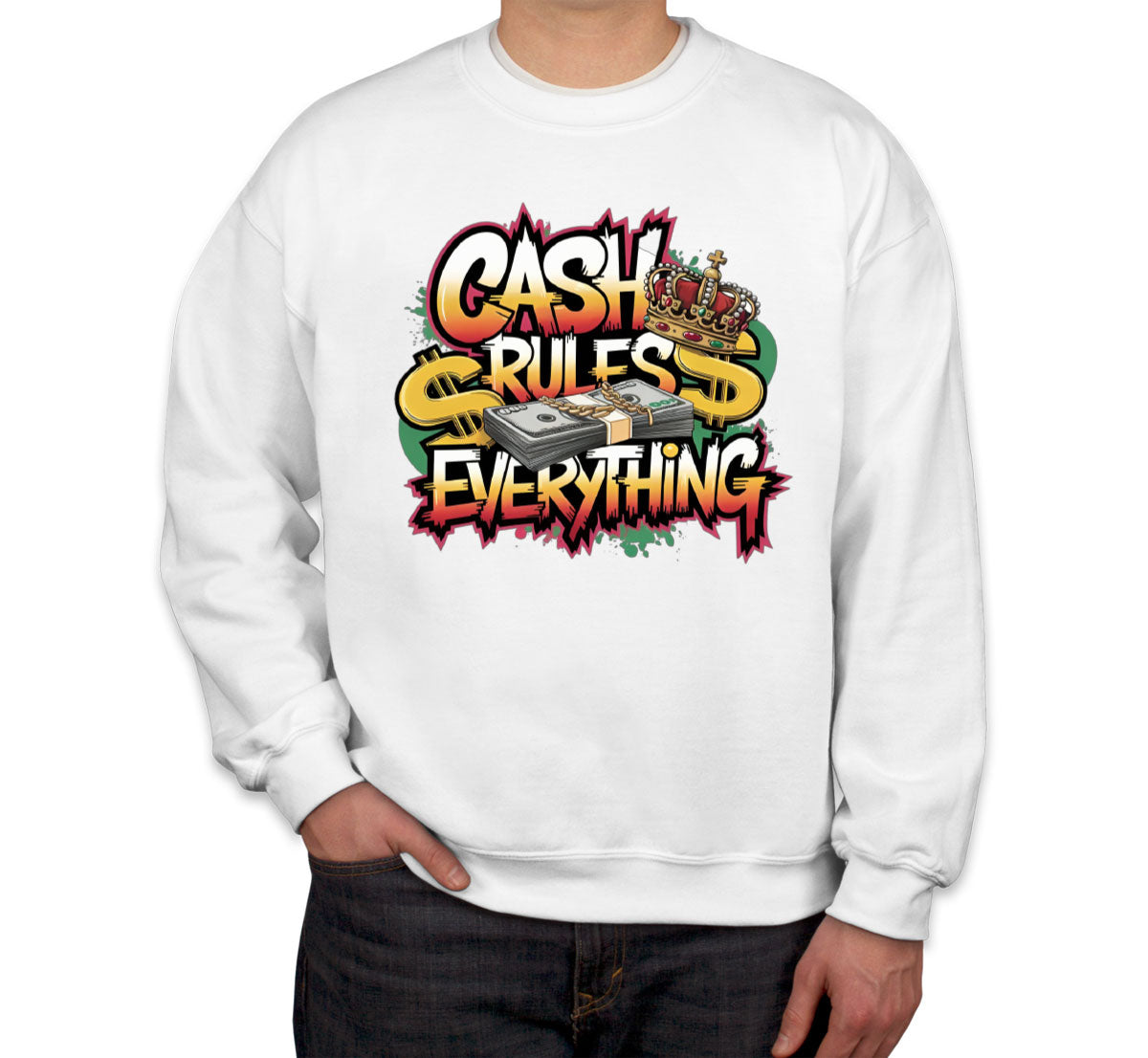 Cash Rules Everything Unisex Sweatshirt