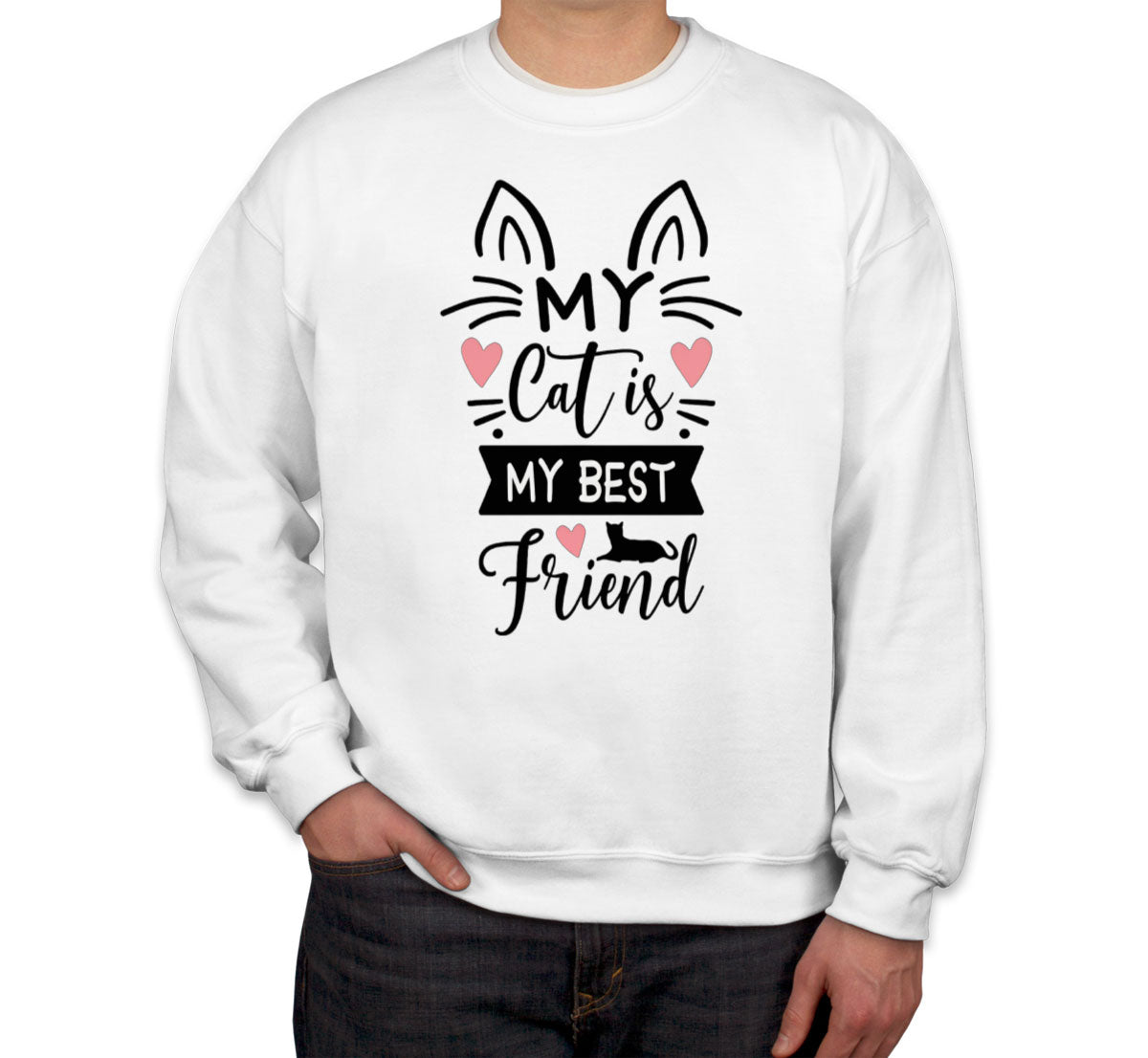 My Cat Is My Best Friend Unisex Sweatshirt