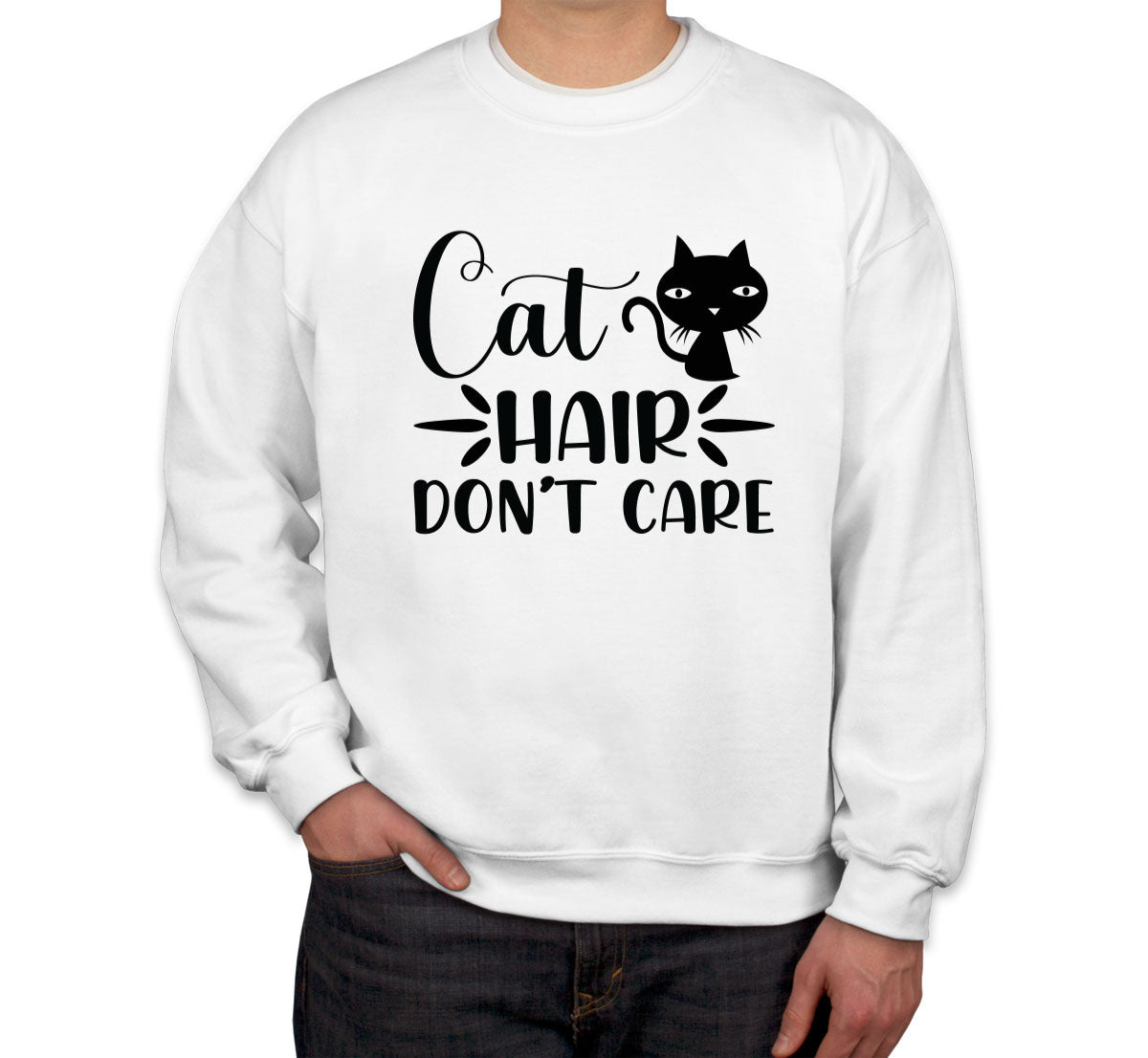 Cat Hair Don't Care Unisex Sweatshirt