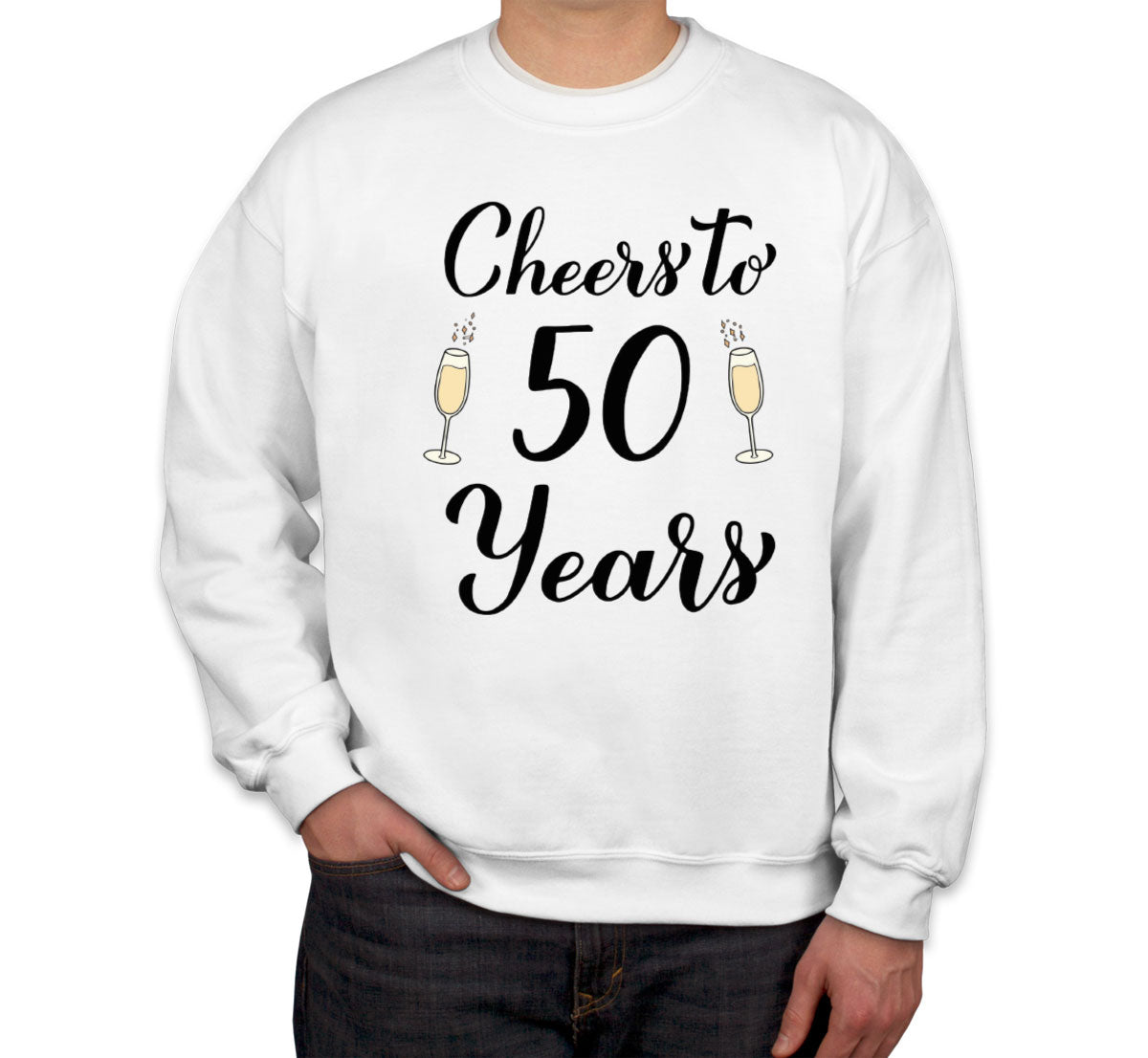 Cheers To 50 Years 50th Birthday Unisex Sweatshirt