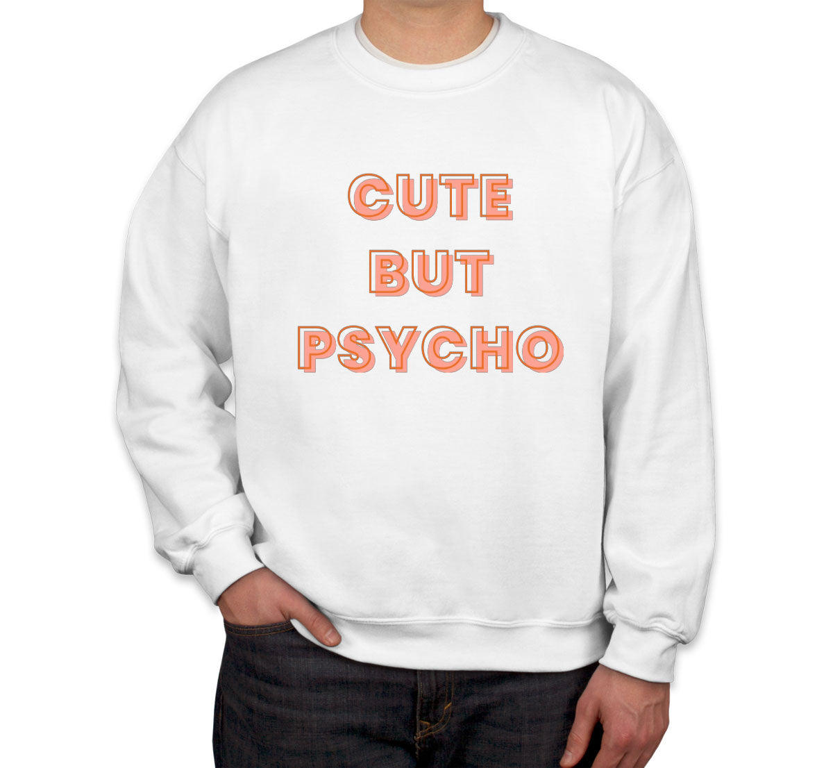 Cute But Psycho Unisex Sweatshirt