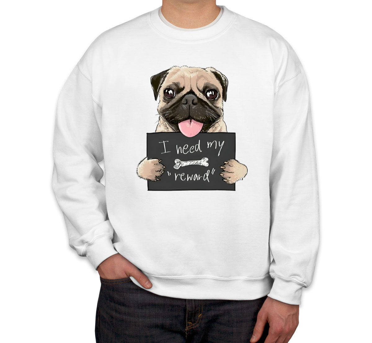 I Need My Reward Pug Dog Unisex Sweatshirt