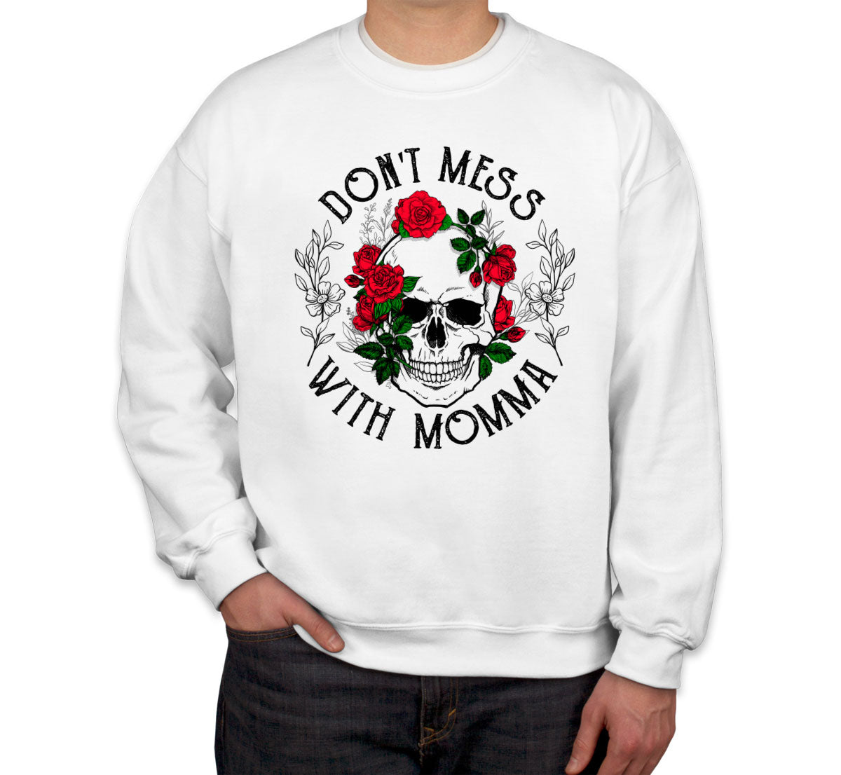 Don't Mess With Momma Mother's Day Unisex Sweatshirt