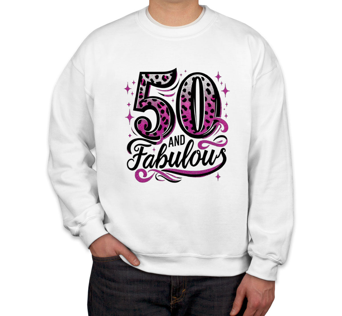 50 And Fabulous 50th Birthday Unisex Sweatshirt