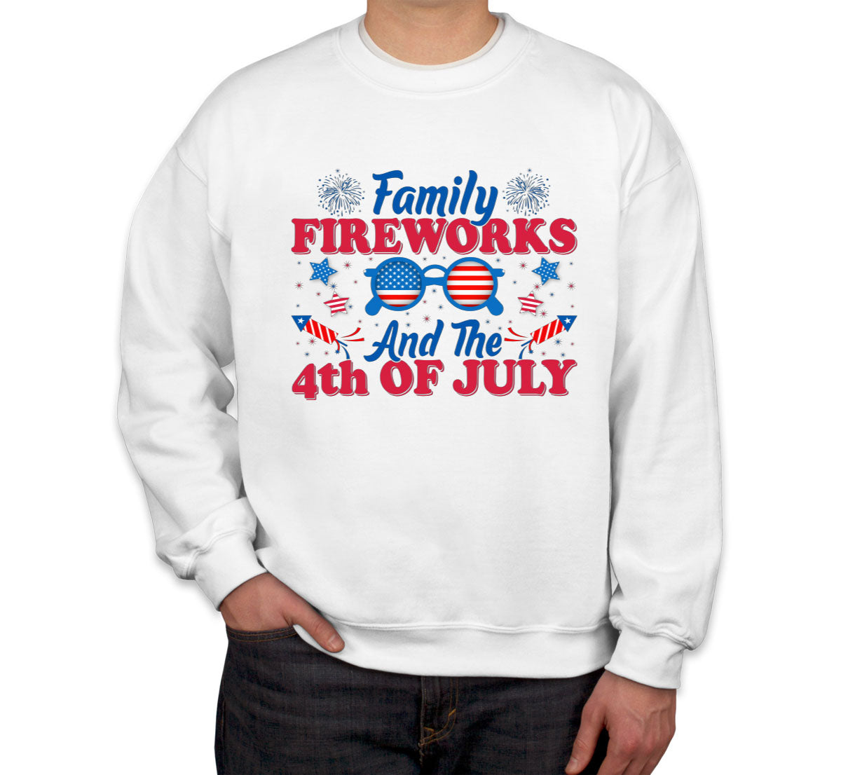 Family Fireworks And The 4th Of July Independence Day Patriotic Unisex Sweatshirt