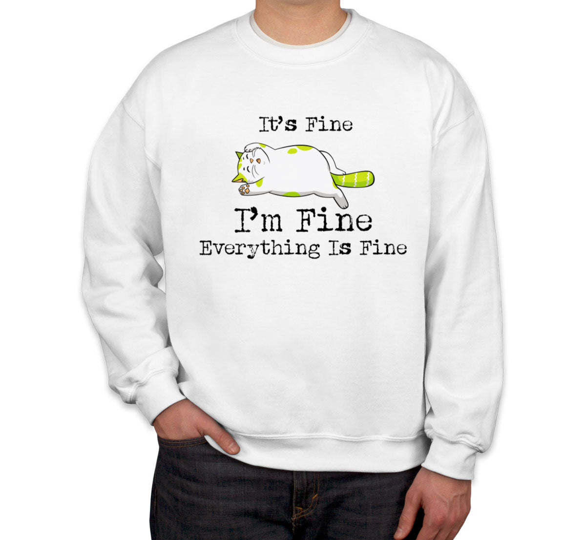 It's Fine I'm Fine Everything Is Fine Cat Unisex Sweatshirt