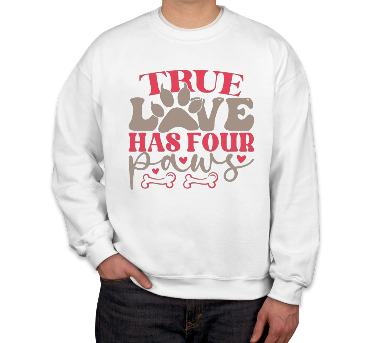 True Love Has Four Paws Dog Unisex Sweatshirt