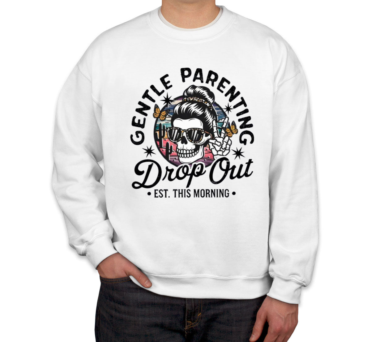 Gentle Parenting Drop Out Est. This Morning Unisex Sweatshirt