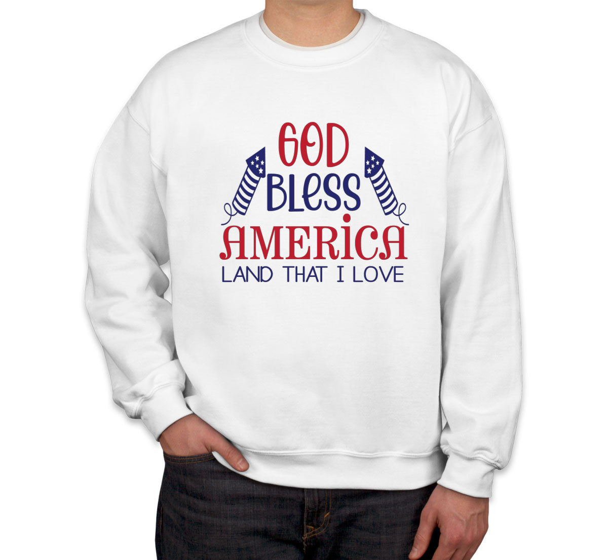 God Bless America Land That I Love Patriotic  Unisex Sweatshirt