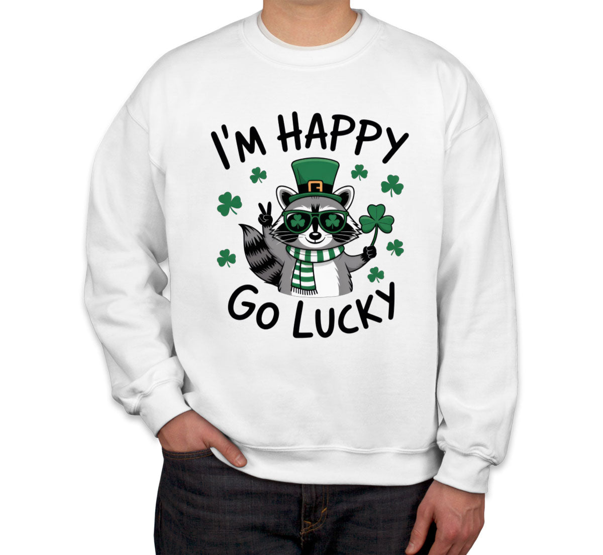 I'm Happy Go Lucky St. Patrick's Day Unisex Sweatshirt