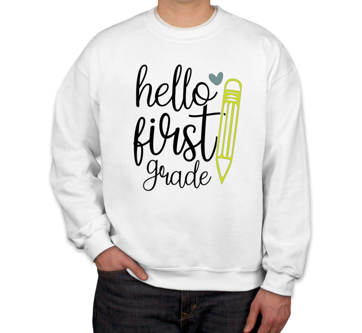 Hello First Grade Teacher Unisex Sweatshirt