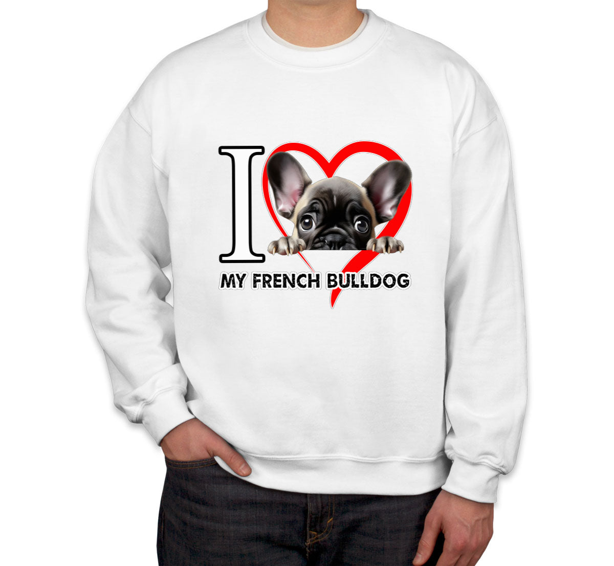 I Love My French Bulldog Dog Unisex Sweatshirt