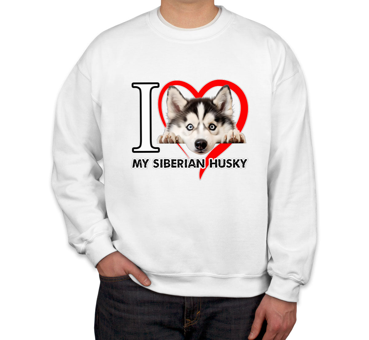 I Love My Siberian Husky Dog Unisex Sweatshirt