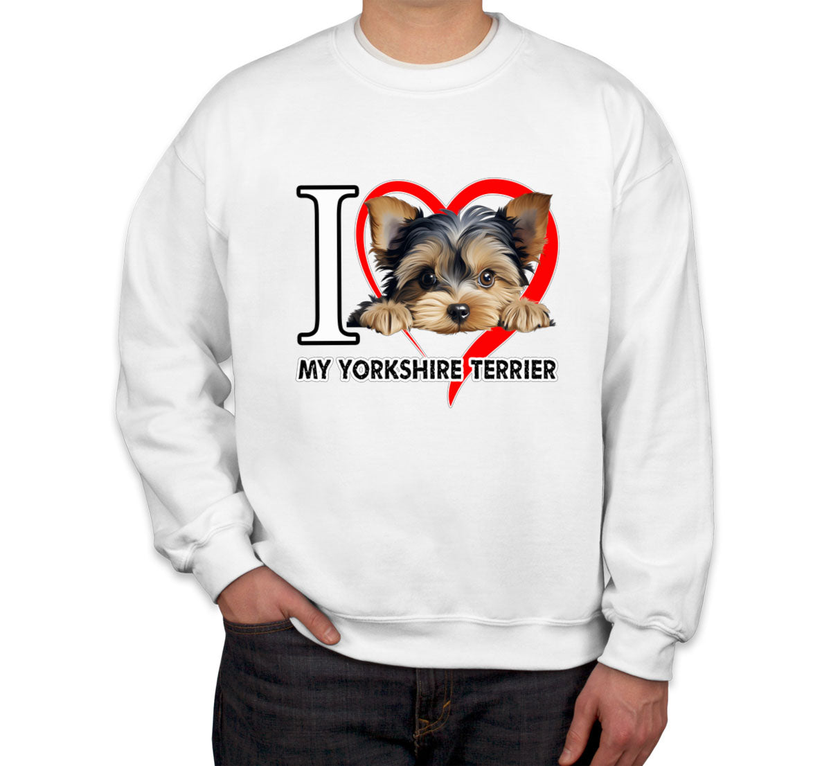 I Love My Yorkshire Terrier Dog  Unisex Sweatshirt