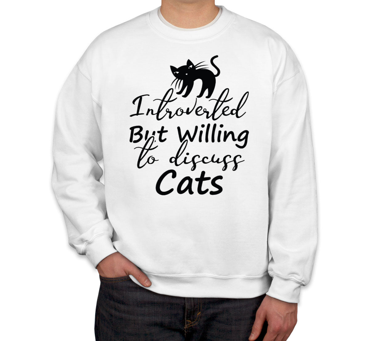 Introverted But Willing To Discuss Cats Unisex Sweatshirt