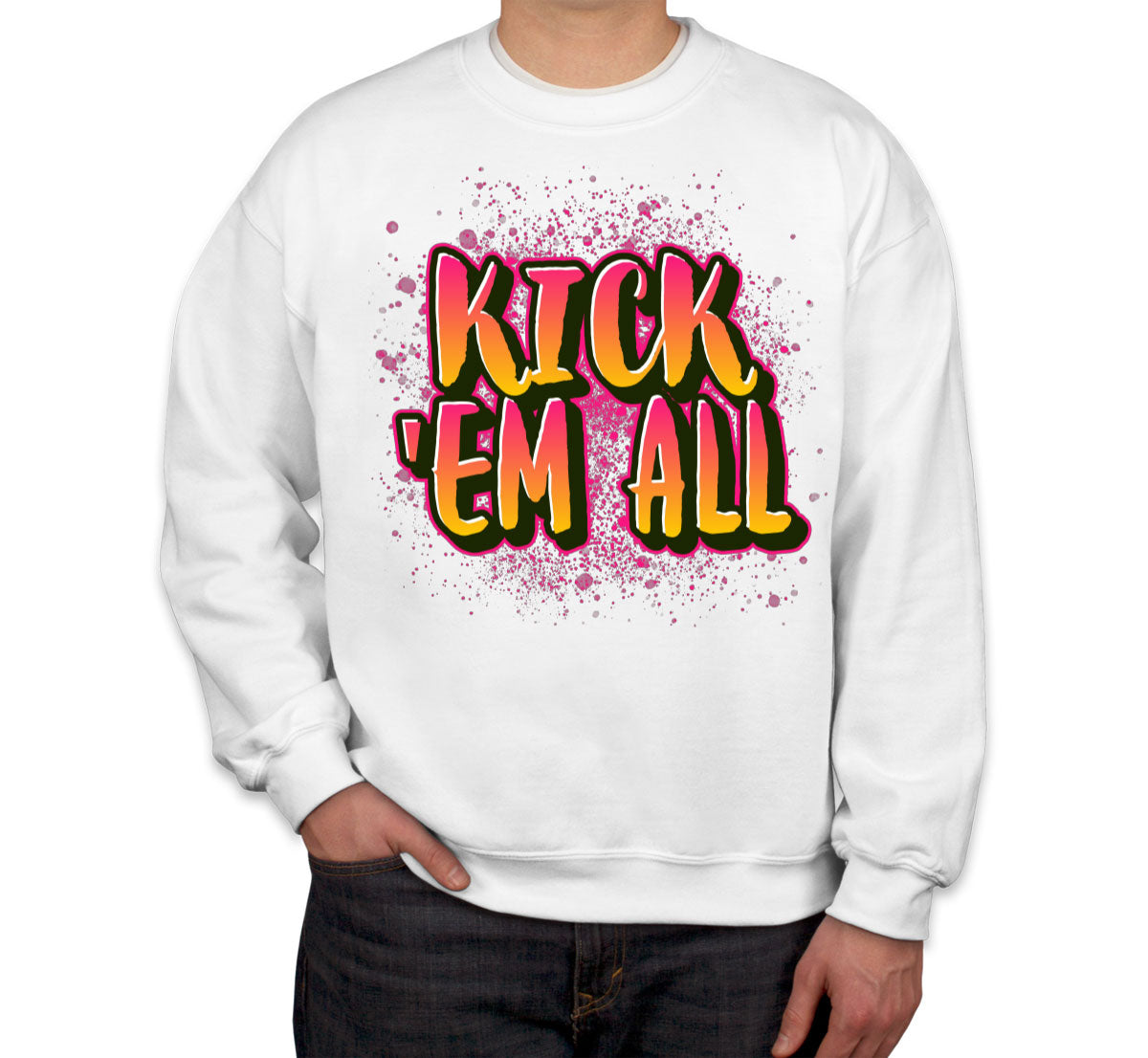Kick 'Em All Unisex Sweatshirt
