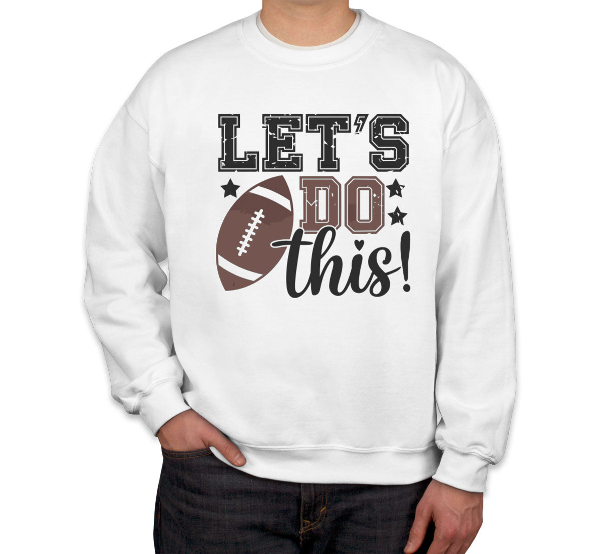 Let's Do This Football Unisex Sweatshirt