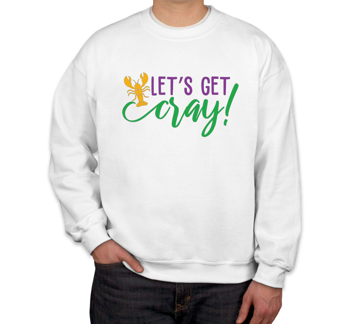 Let's Get Cray Mardi Gras Unisex Sweatshirt