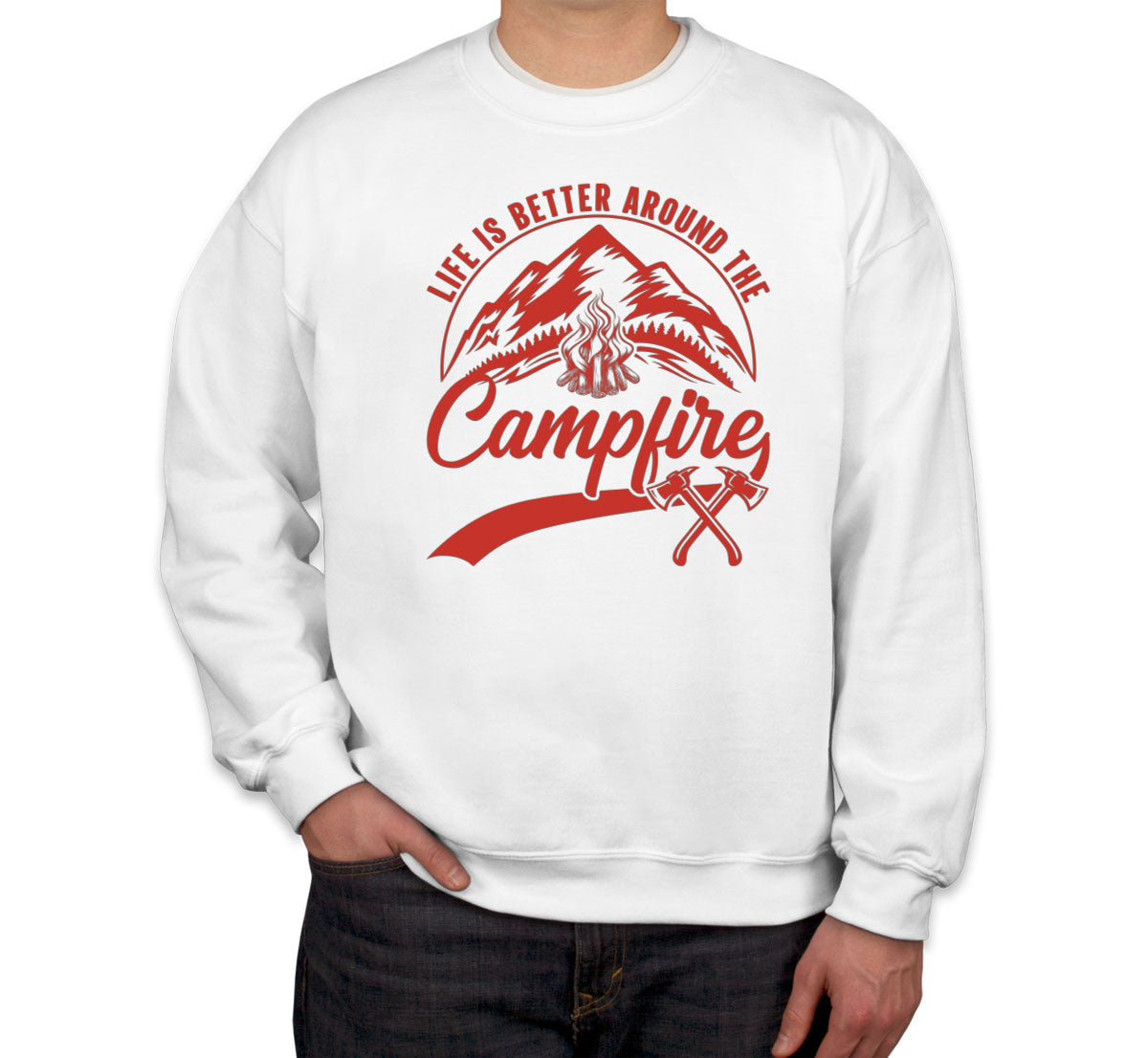 Life Is Better Around The Campfire Unisex Sweatshirt