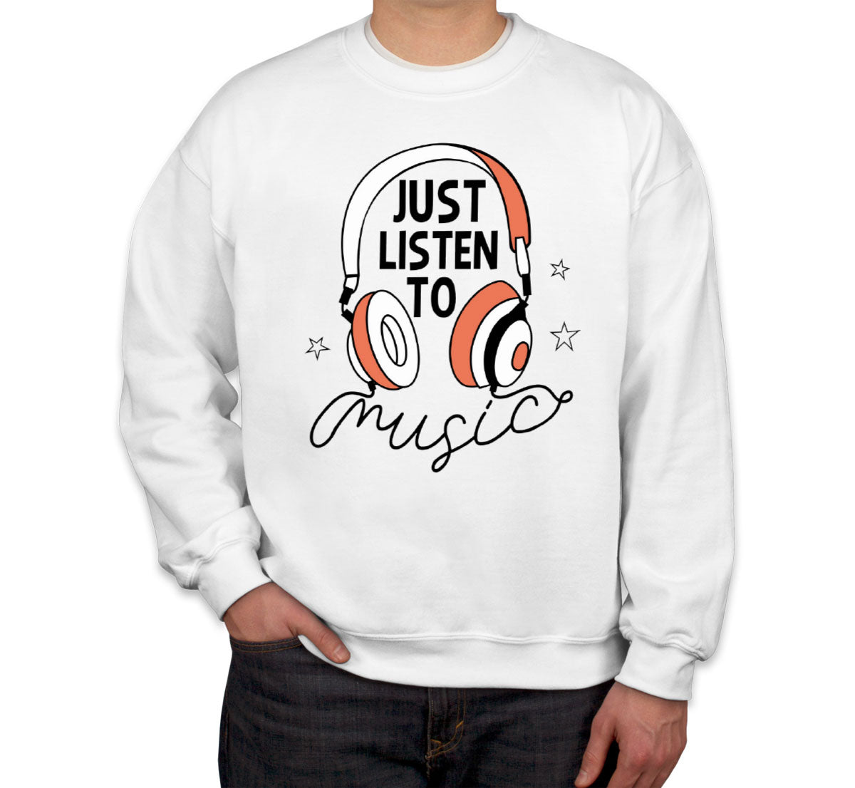 Just Listen To Music Headphone Unisex Sweatshirt