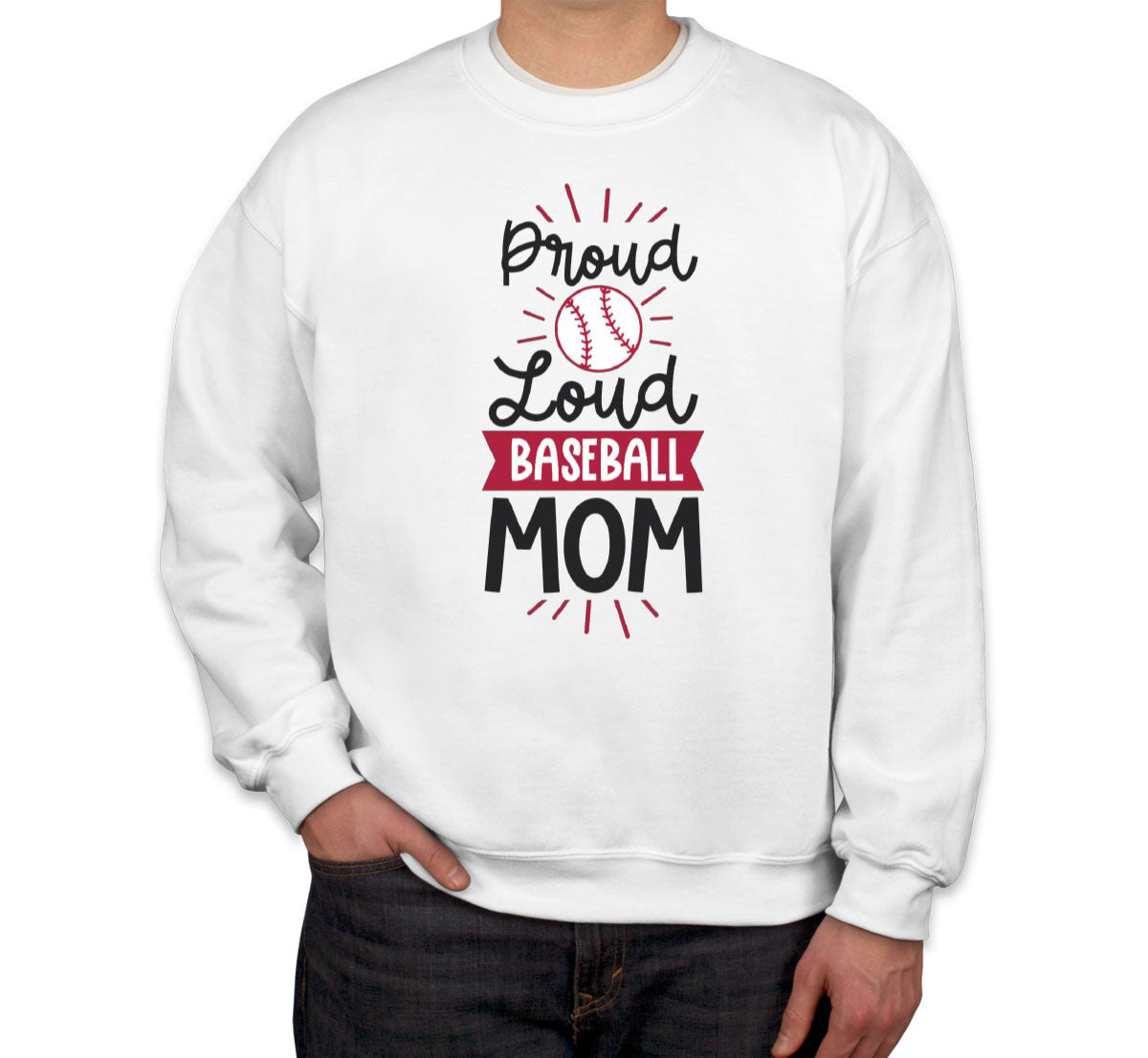 Proud Loud Baseball Mom Unisex Sweatshirt